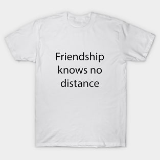 Friendship Quote 7 T-Shirt